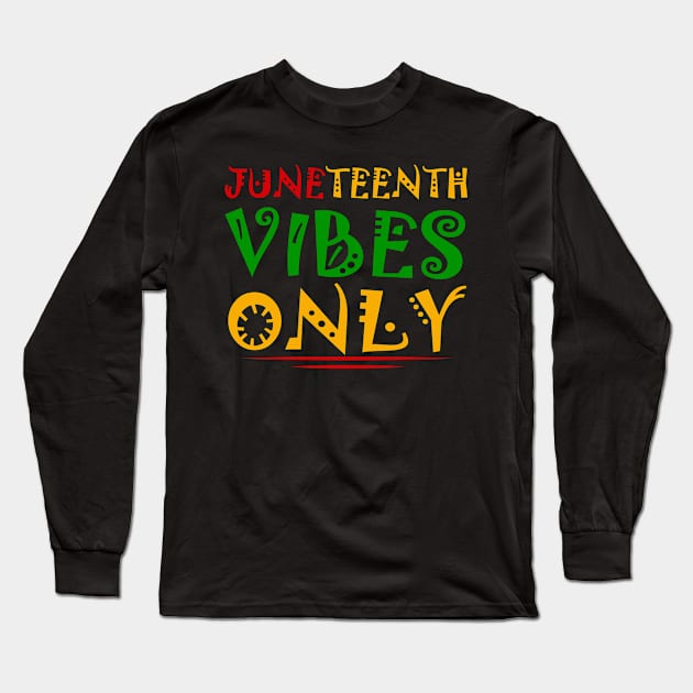 Juneteenth Vibes Only Melanin Black Girl celebrate freedom African American Long Sleeve T-Shirt by Magic Arts